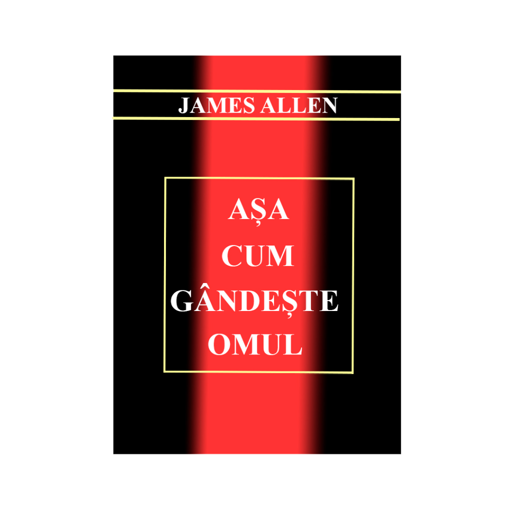 Asa cum gandeste omul-JAMES ALLEN