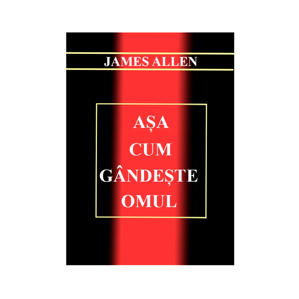 Asa cum gandeste omul-JAMES ALLEN