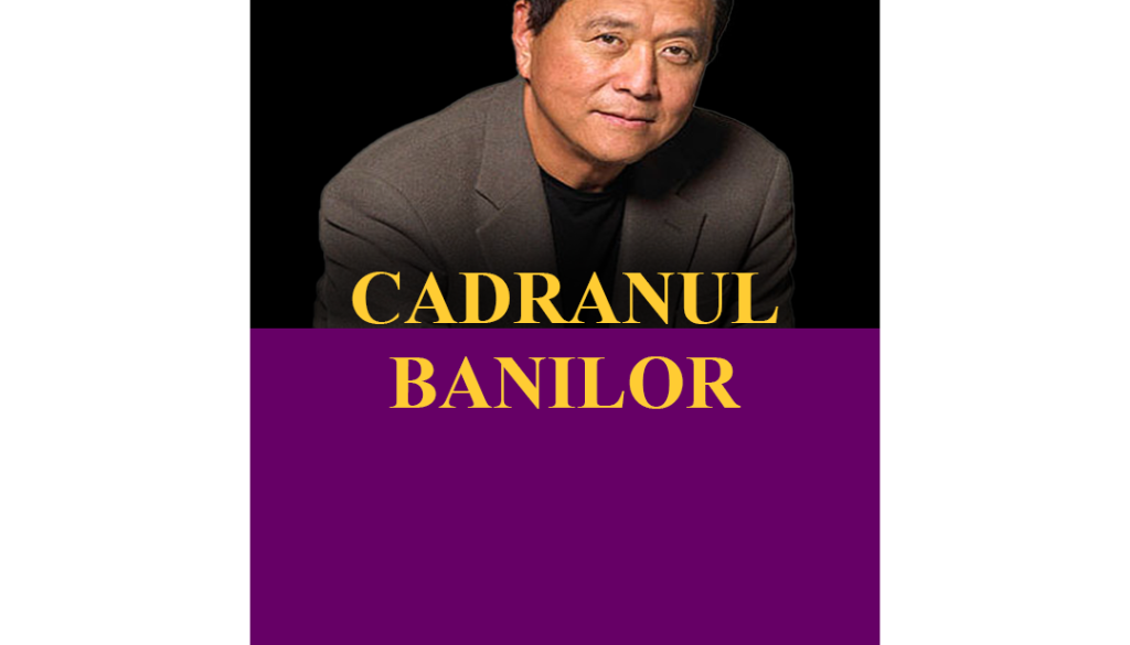 Cadranul banilor-Robert T. Kiyosaki Cadranul banilor-Robert T. Kiyosaki