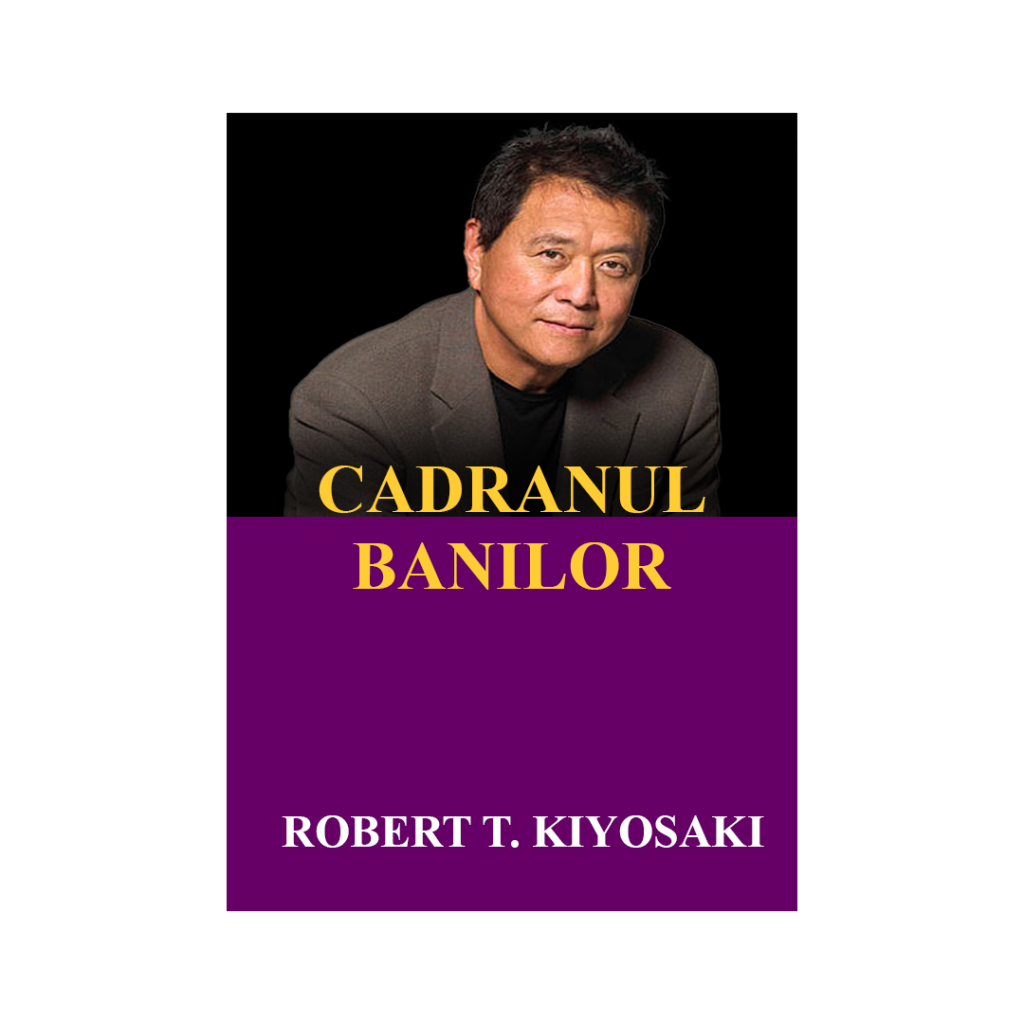 Cadranul banilor-Robert T. Kiyosaki