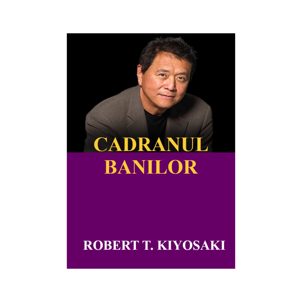 Cadranul banilor-Robert T. Kiyosaki
