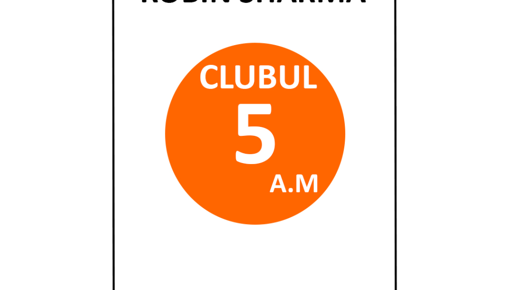 Clubul 5 A.M-Robin Sharma Clubul 5 A.M-Robin Sharma