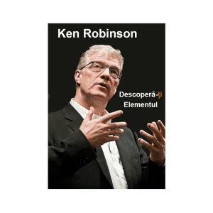 Descoperă-ți Elementul – Ken Robinson și Lou Aronica