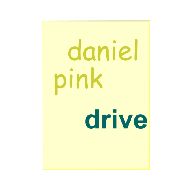Drive. Ce anume ne motivează cu adevărat – Daniel Pink