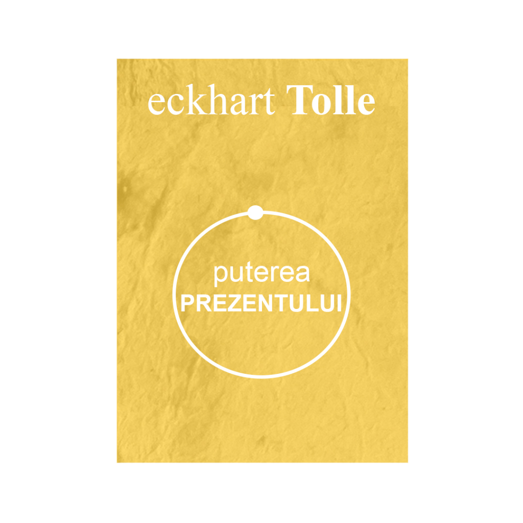 Puterea prezentului.-ECKHART TOLLE