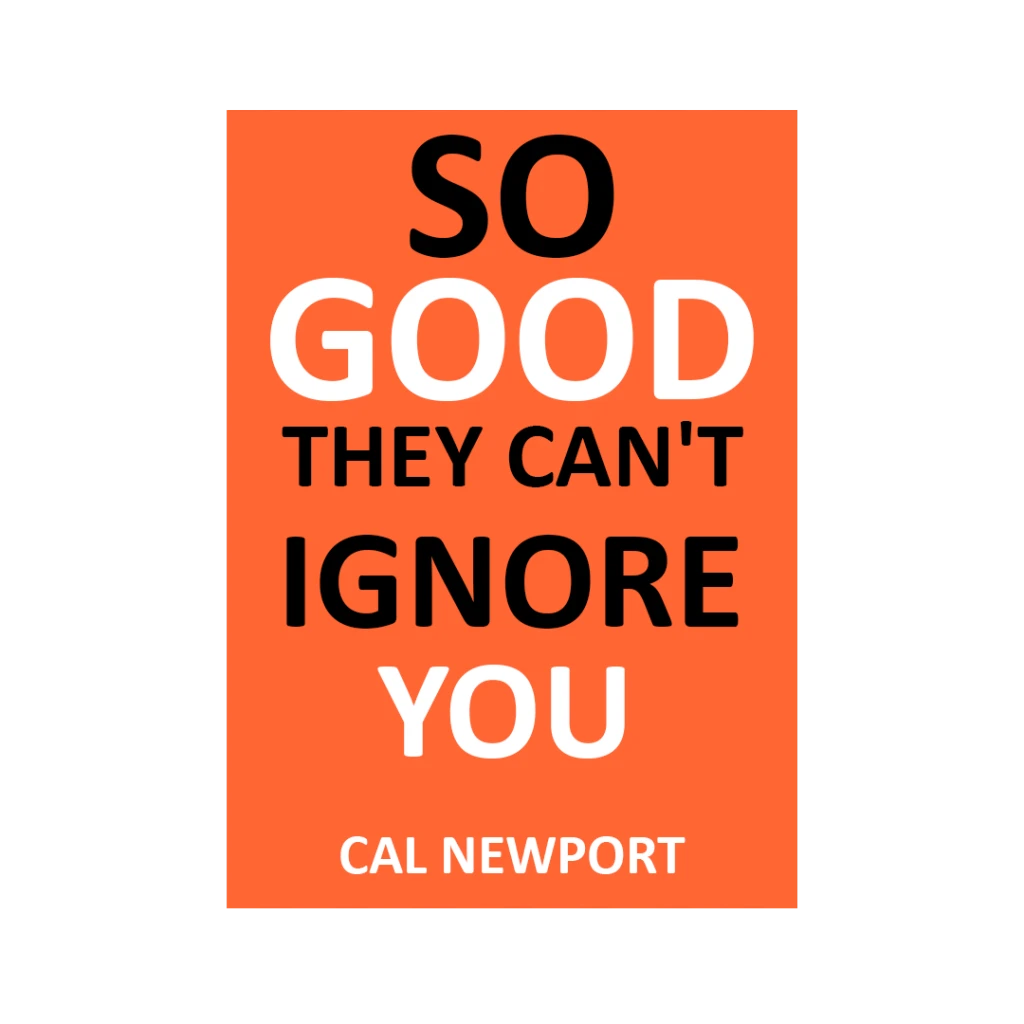 So Good They Can't Ignore You-CAL NEWPORT