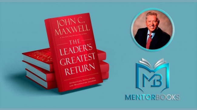 The Leader’s Greatest Return – John C. Maxwell