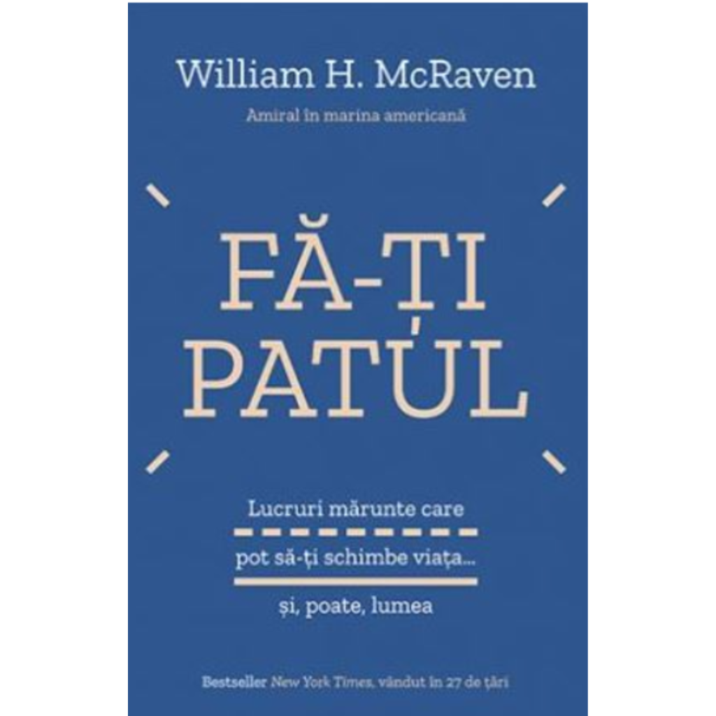 Fă-ți Patul – William H. McRaven