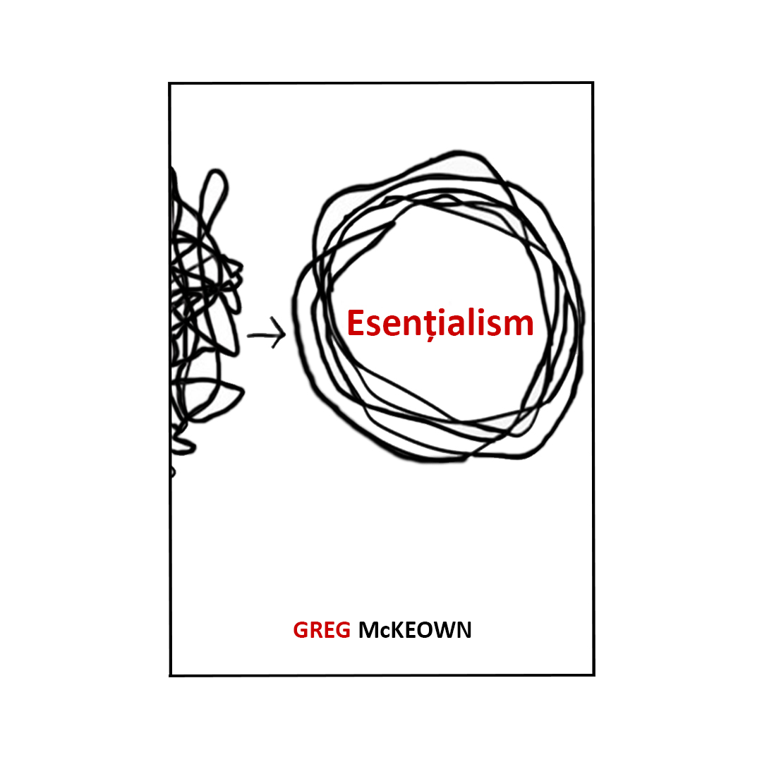 Essentialism -Greg McKeown