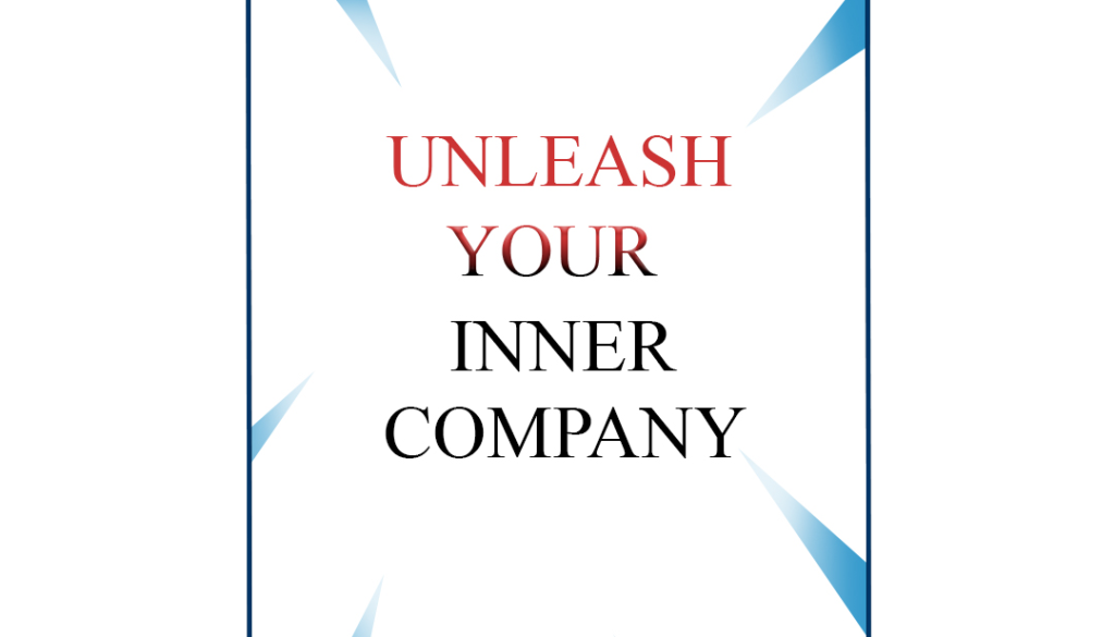 Unleash Your Inner Company - John Chisholm Unleash Your Inner Company - John Chisholm