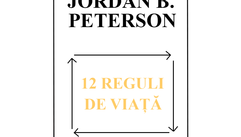 12 reguli de viata-Jordan B. Peterson 12 reguli de viata-Jordan B. Peterson