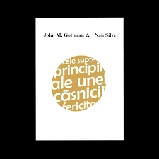 Cele șapte principii pentru a face căsătoria să funcționeze  – John Gottman