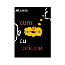 Cum să comunici cu oricine – Leil Lowndes