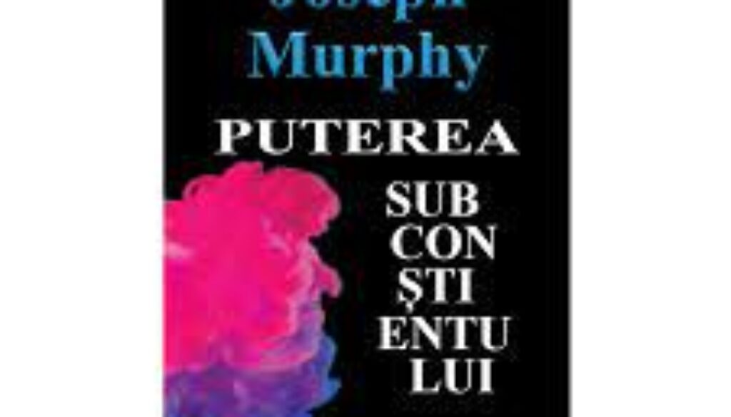 puterea subconştientului puterea subconştientului