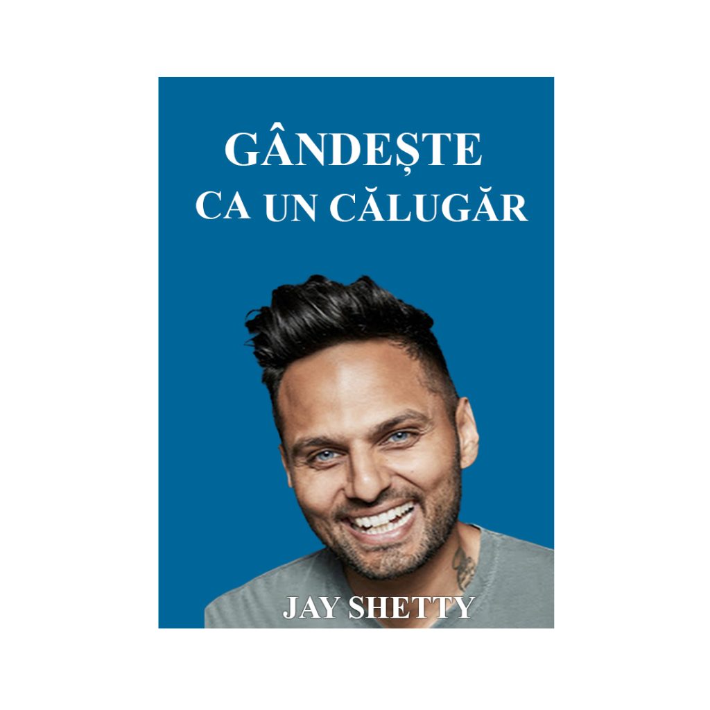 GAnDESTE CA UN CALUGAR- JAY SHETTY