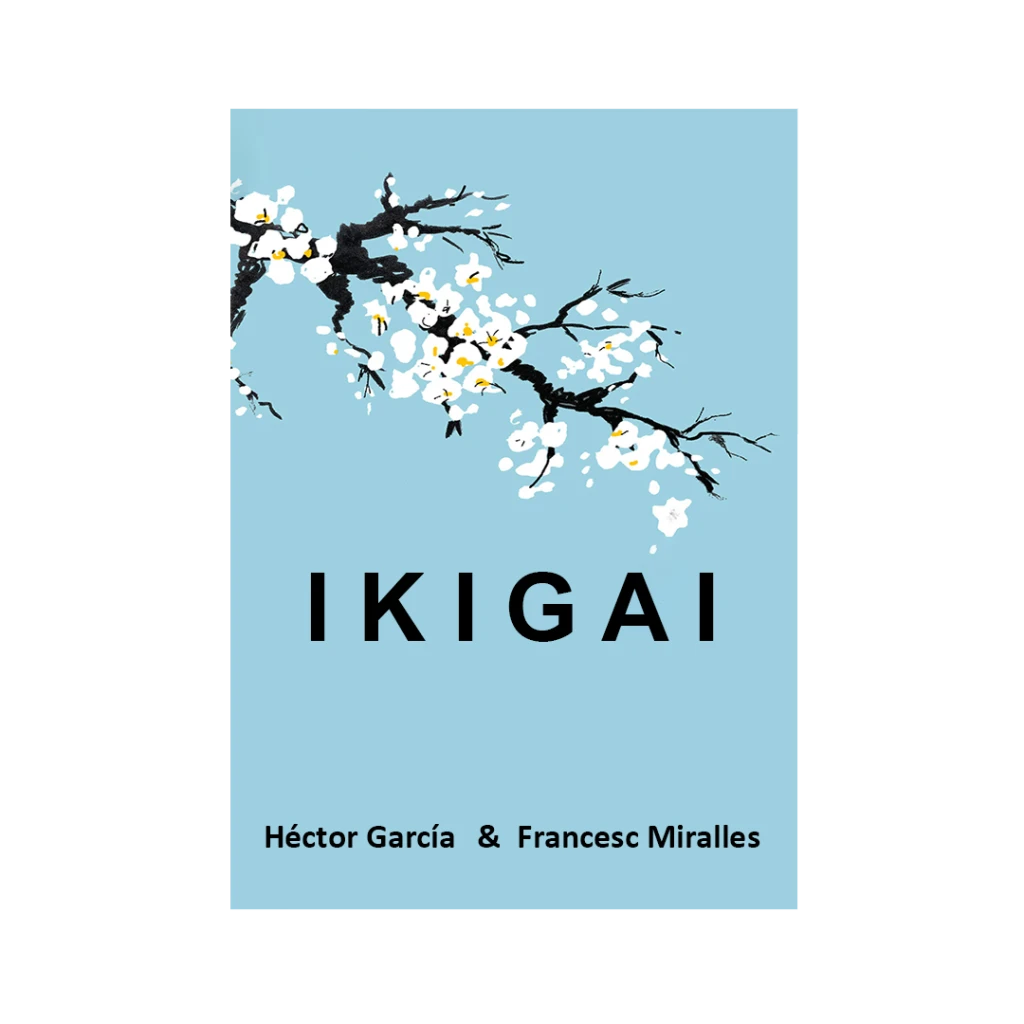 Rezumat carte - „Ikigai” - Héctor García și Frances Miralles