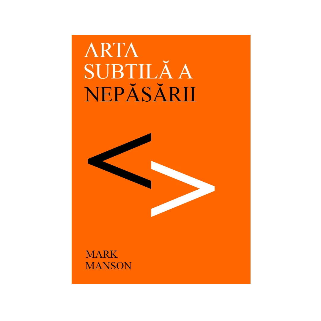 Arta subtilă a nepăsării – Mark Manson