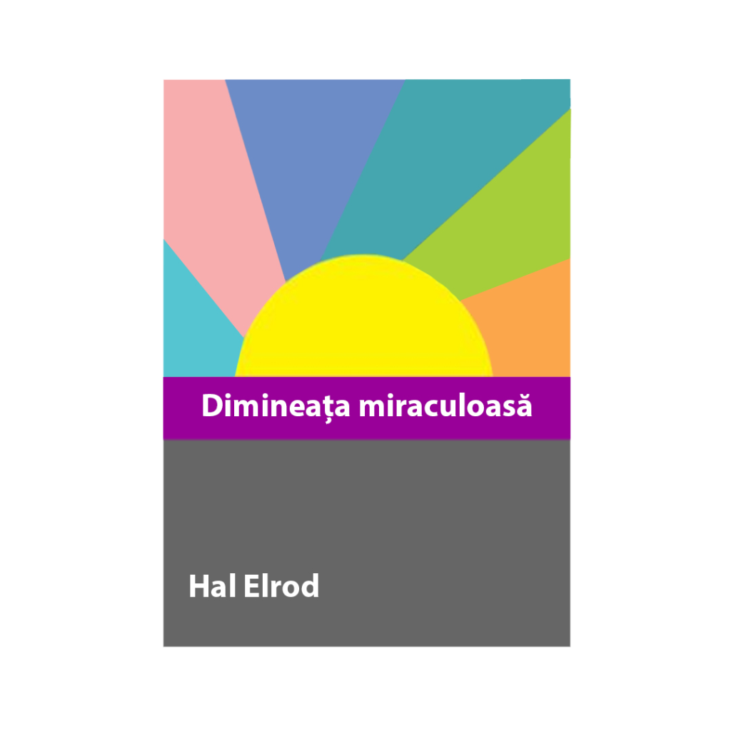 Dimineața miraculoasă de Hal Elrod