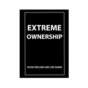 Extreme Ownership-JOCKO WILLNIK AND LEIF BABIN