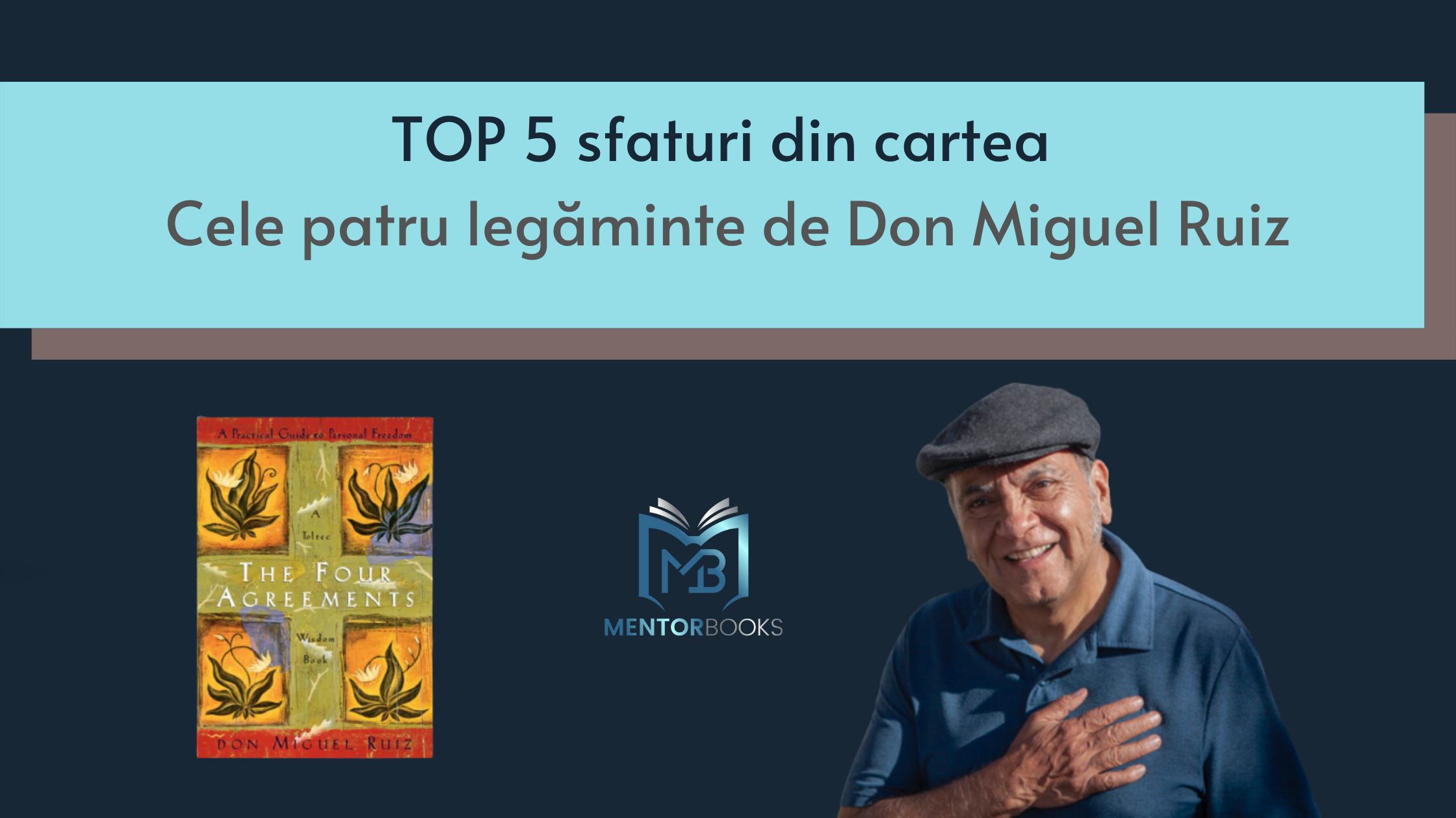TOP 5 sfaturi din cartea Cele patru legăminte de Don Miguel Ruiz
