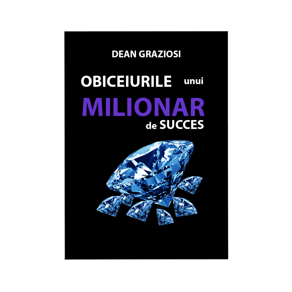 Obiceiurile unui milionar de succes- DEAN GRAZIOSI
