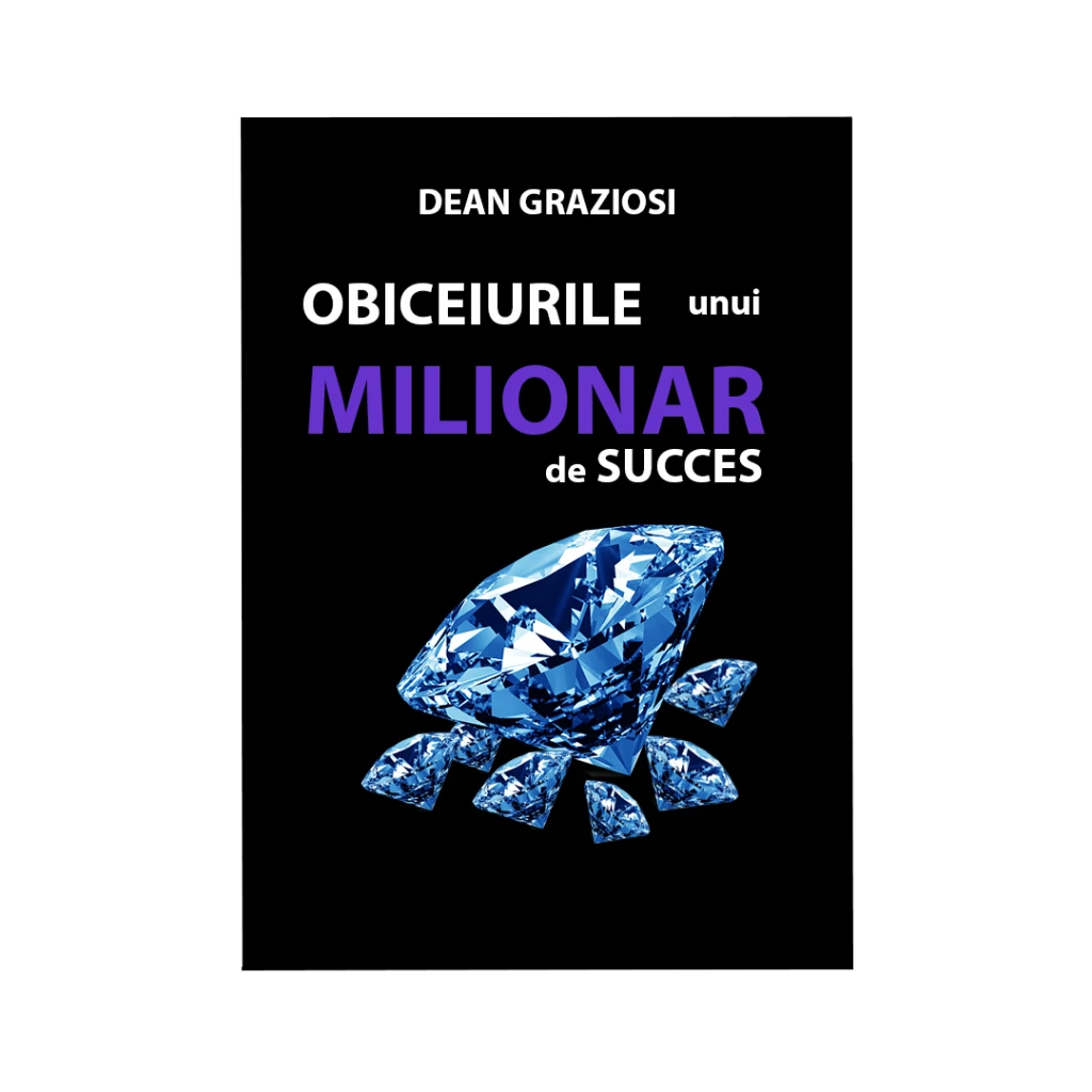 Obiceiurile unui milionar de succes- DEAN GRAZIOSI