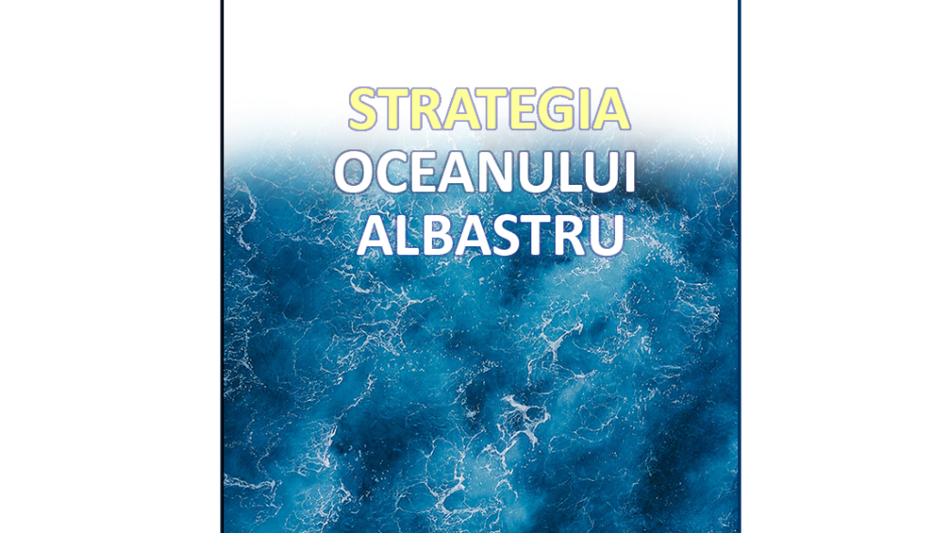 STRATEGIA OCEANULUI ALBASTRU-Renée MauborgneW. Chan Kim STRATEGIA OCEANULUI ALBASTRU-Renée MauborgneW. Chan Kim