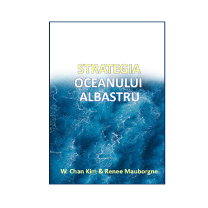 STRATEGIA OCEANULUI ALBASTRU-Renée MauborgneW. Chan Kim
