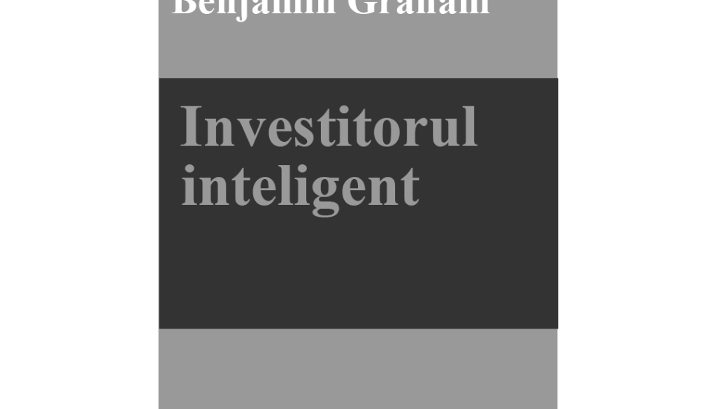 Investitorul inteligent-Benjamin Graham Investitorul inteligent-Benjamin Graham