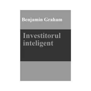 Investitorul inteligent – Benjamin Graham