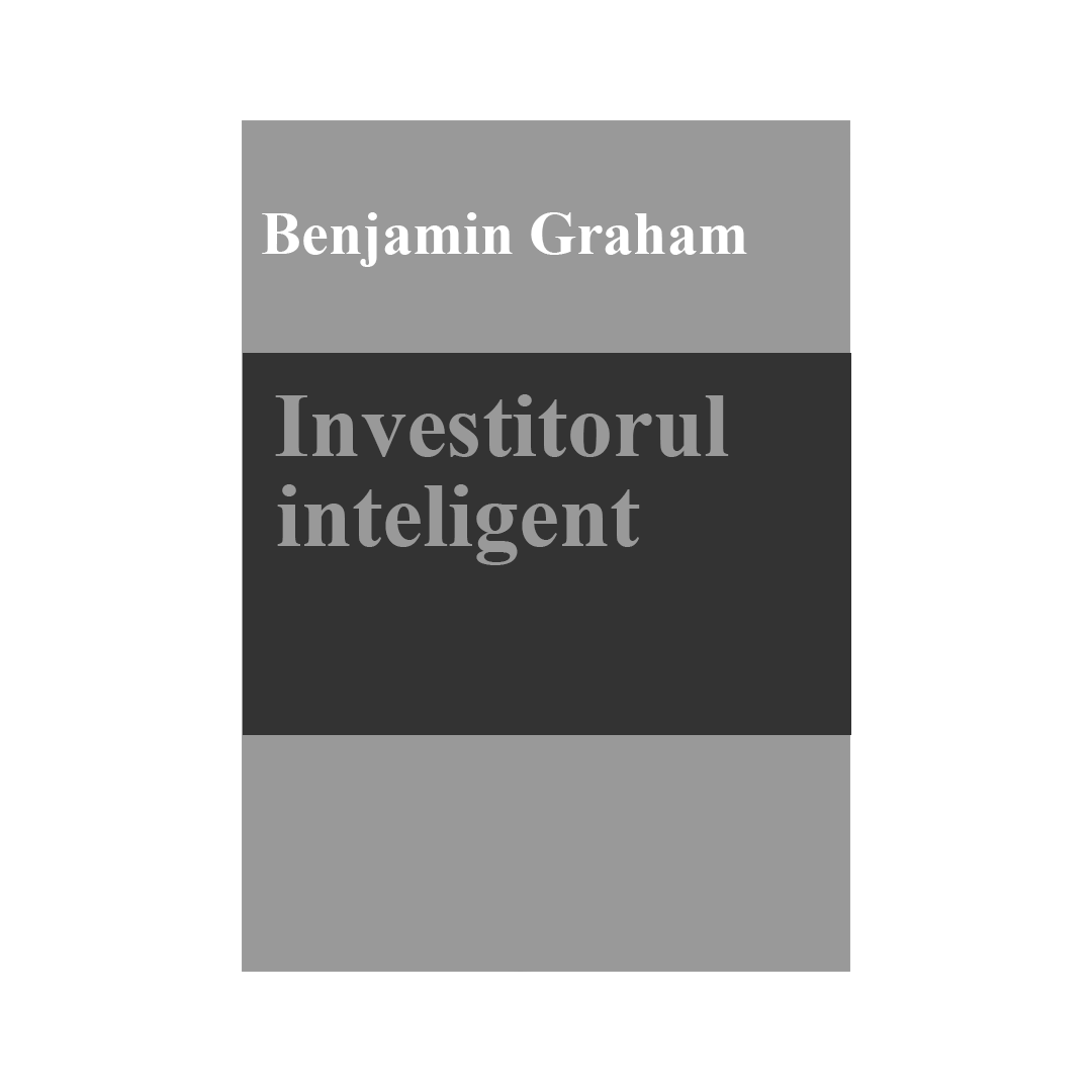 Investitorul inteligent-Benjamin Graham