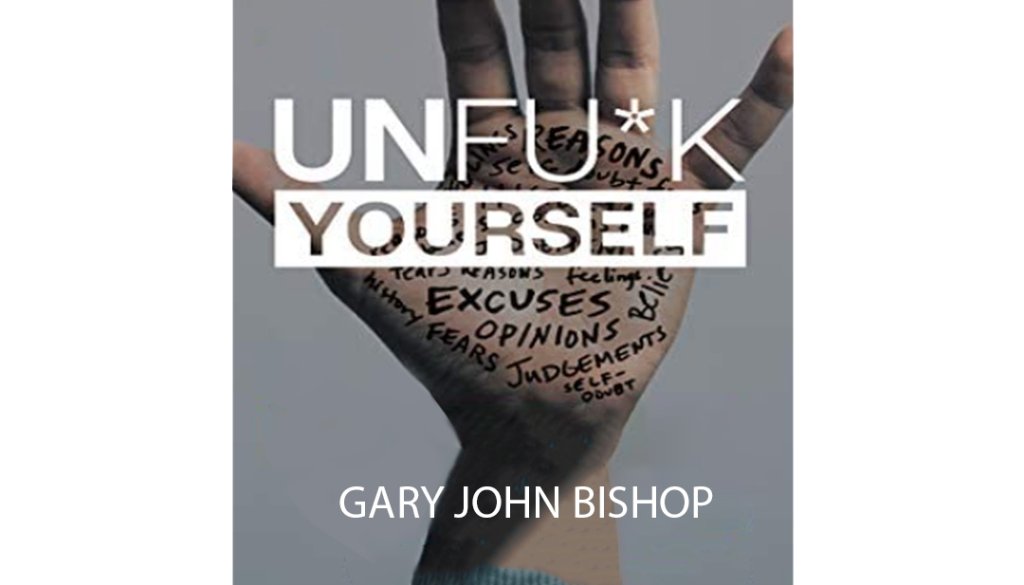 unfu#k yourself- Gary John Bishop unfu#k yourself- Gary John Bishop