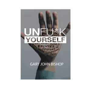 „Unfu*k Yourself” – Gary John Bishop