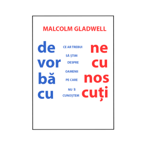 De vorba cu necunoscuti-Malcolm Gladwell