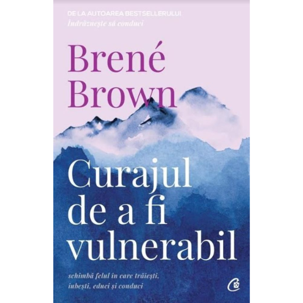Curajul de a fi vulnerabil – Brené Brown