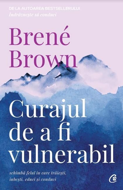 Curajul de a fi vulnerabil – Brené Brown