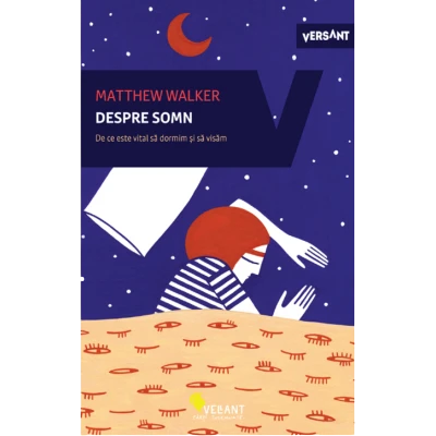 Despre somn. De ce este vital să dormim și să visăm – Matthew Walker