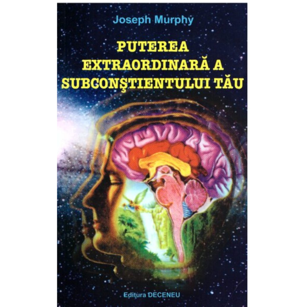Puterea extraordinară a subconştientului tău – Joseph Murphy