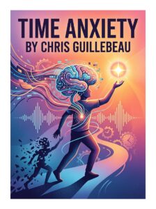 Anxietatea timpului (Time Anxiety) de Chris Guillebeau