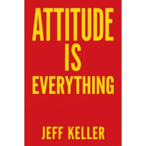 Atitudinea este totul – Jeff Keller