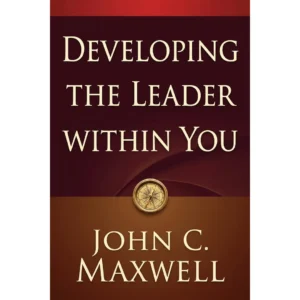 Dezvoltă liderul din tine – John C. Maxwell
