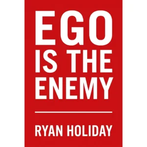 Inamicul este egoul – Ryan Holiday